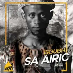 Isgubh SA Airic, Vol.1 BY Airic